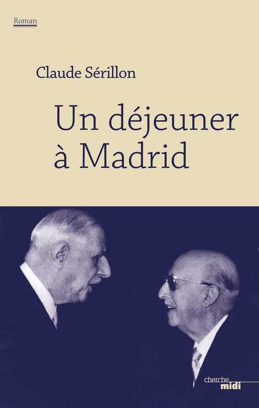 Un déjeuner à Madrid - Claude Sérillon - Cherche Midi