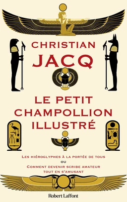 Le Petit Champollion illustré - Les hiéroglyphes à la portée de tous