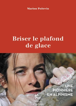 Briser le plafond de glace - Une pionnière en alpinisme