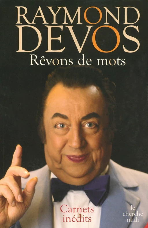 Rêvons de mots - Raymond Devos - Cherche Midi