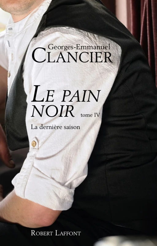 Le Pain noir - Tome 4 - Georges-Emmanuel Clancier - Groupe Robert Laffont