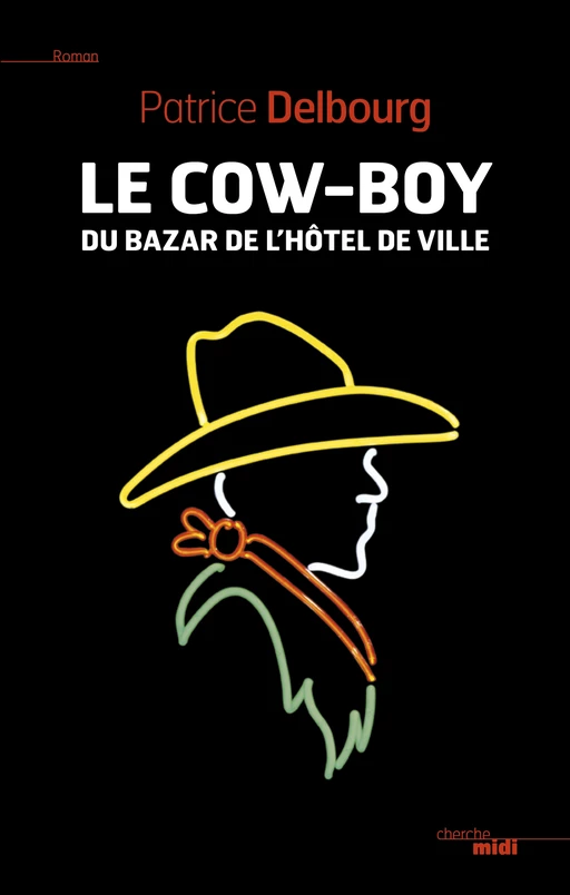 Le cow-boy du Bazar de l'Hôtel de Ville - Patrice Delbourg - Cherche Midi