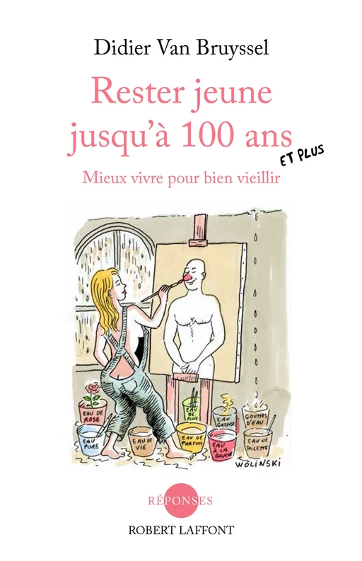 Rester jeune jusqu'à 100 ans et plus - Didier Van Bruyssel - Groupe Robert Laffont