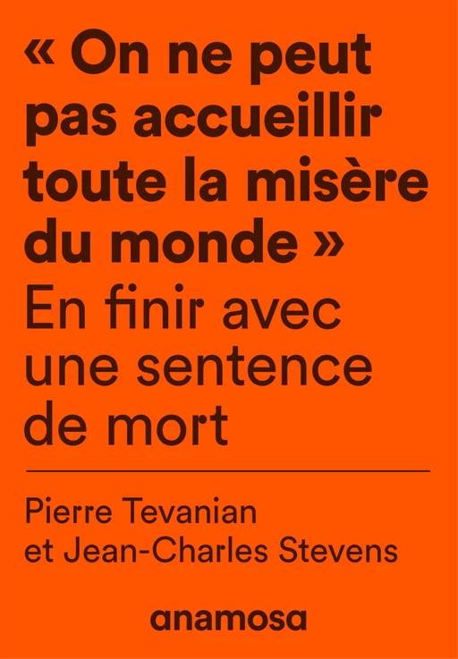 "On ne peut pas accueillir toute la misère du monde" - En finir avec une sentence de mort - Jean-Charles Stevens, Pierre Tevanian - Appaloosa LHS Editions