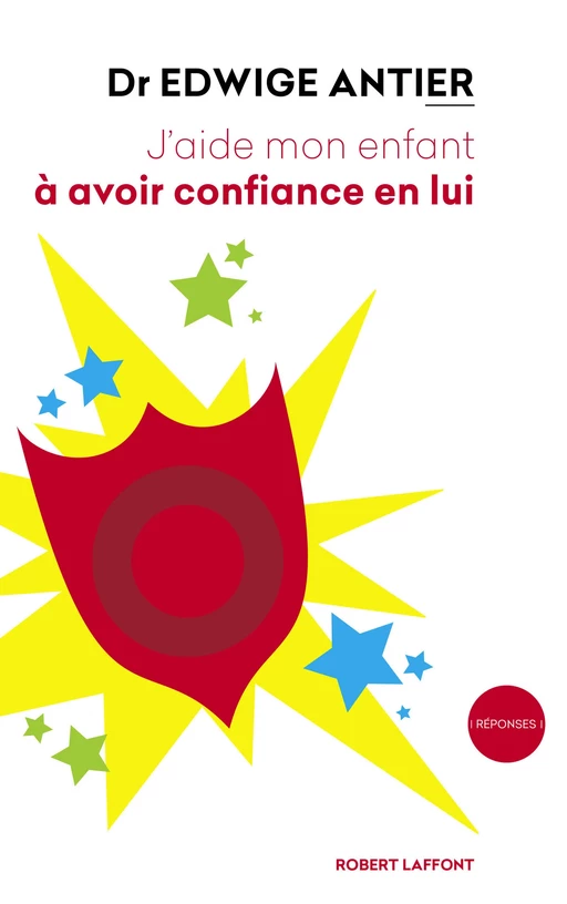 J'aide mon enfant à avoir confiance en lui - Edwige Antier - Groupe Robert Laffont