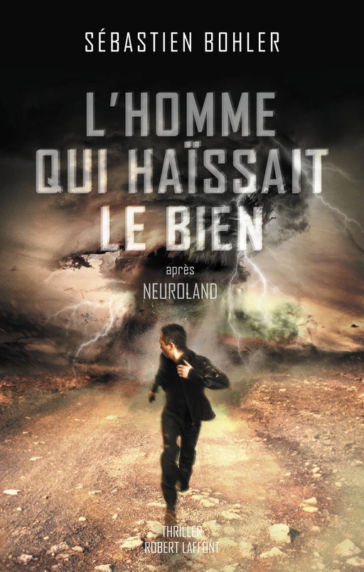 L'Homme qui haïssait le Bien - Sébastien Bohler - Groupe Robert Laffont