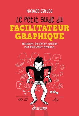 Le Petit Guide du facilitateur graphique - Techniques, astuces et exercices pour croquer l'essentiel