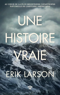 Une histoire vraie - Au cœur de la plus meurtrière catastrophe naturelle de l'histoire américaine