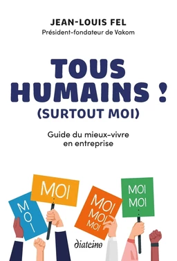 Tous humains ! (surtout moi) - Guide du mieux-vivre en entreprise