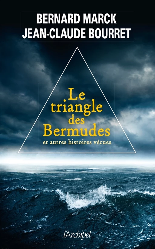 Le triangle des bermudes et autres histoires vécues - Bernard Marck, Jean-Claude Bourret - L'Archipel