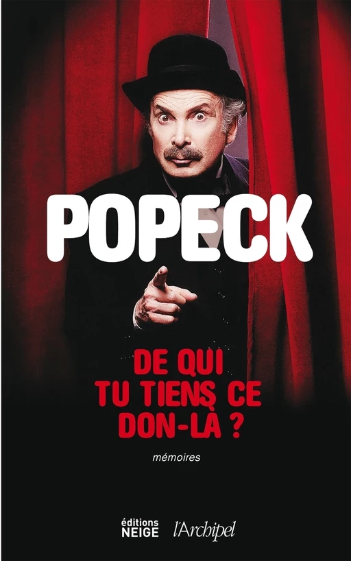 De qui tu tiens ce don-là ? -  Popeck - L'Archipel