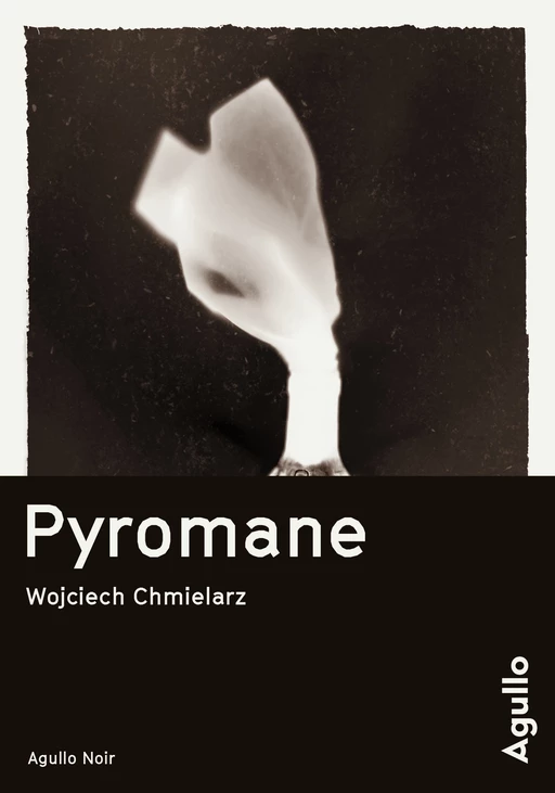 Pyromane - Wojciech Chmielarz - Agullo Editions