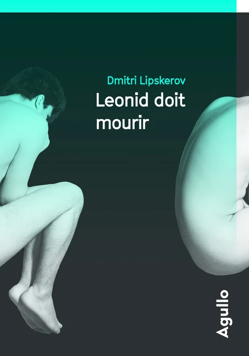 Léonid doit mourir - Dmitri Mihajlovitch Lipskerov - Agullo Editions