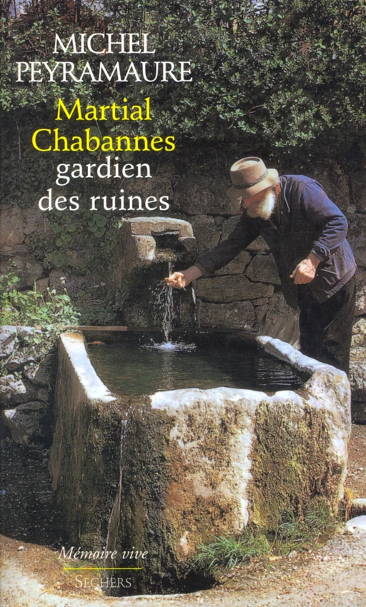 Martial Chabannes, gardien des ruines - Michel Peyramaure - Groupe Robert Laffont