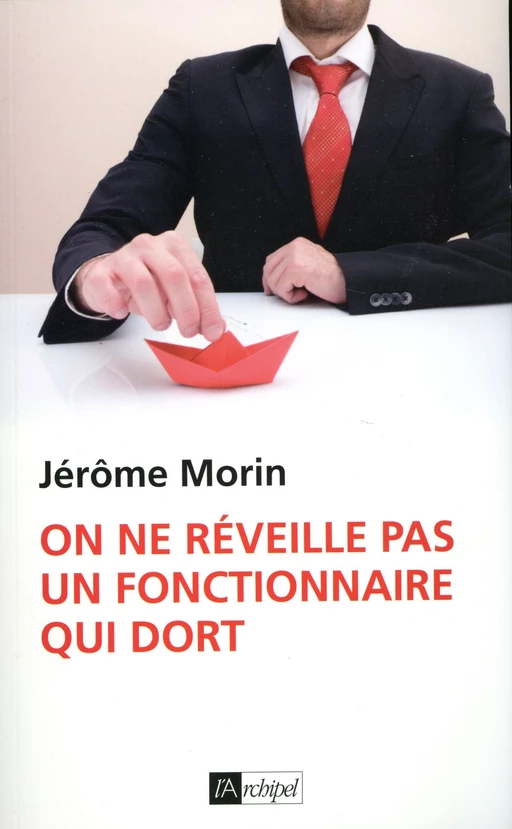 On ne réveille pas un fonctionnaire qui dort - Jérôme Morin - L'Archipel