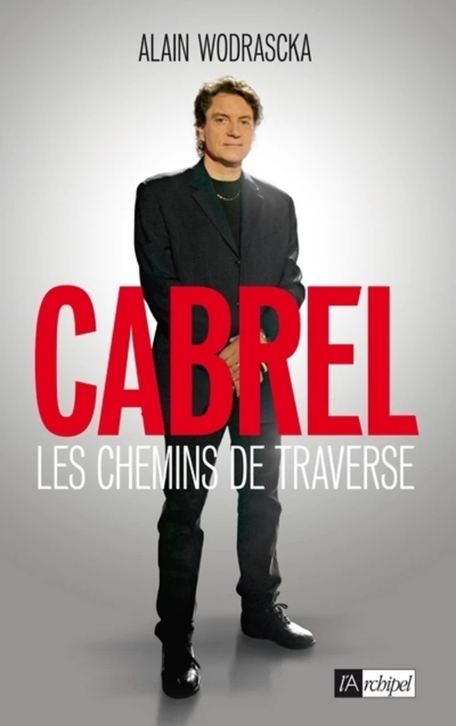 Cabrel, les chemins de traverse - Alain Wodrascka - L'Archipel