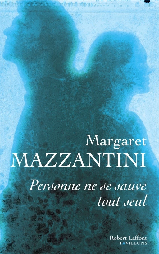 Personne ne se sauve tout seul - Margaret Mazzantini - Groupe Robert Laffont