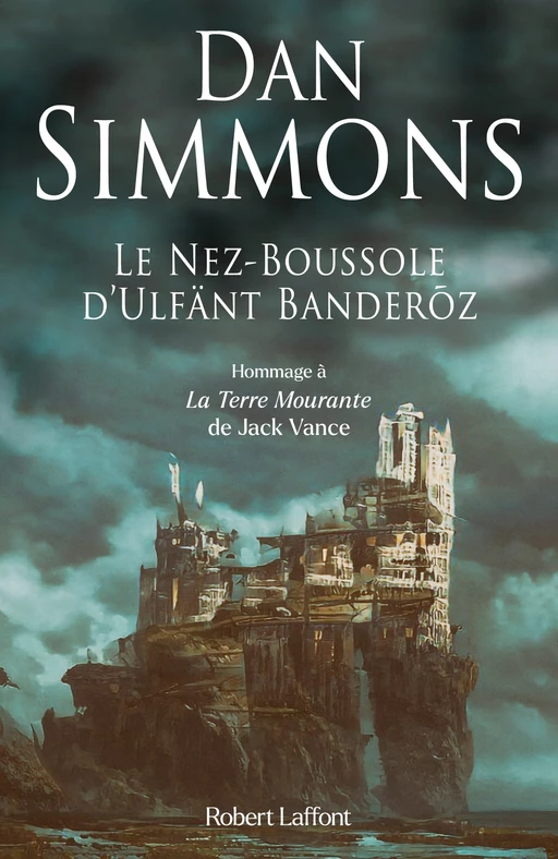 Le Nez-Boussole d'Ulfänt Banderõz - Dan Simmons - Groupe Robert Laffont