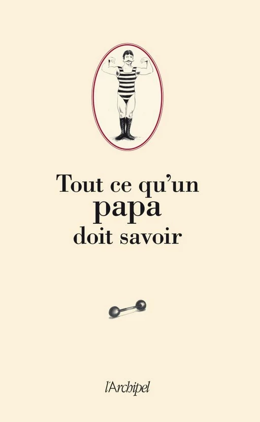 Tout ce qu'un Papa doit savoir - Pierre Ripert - L'Archipel