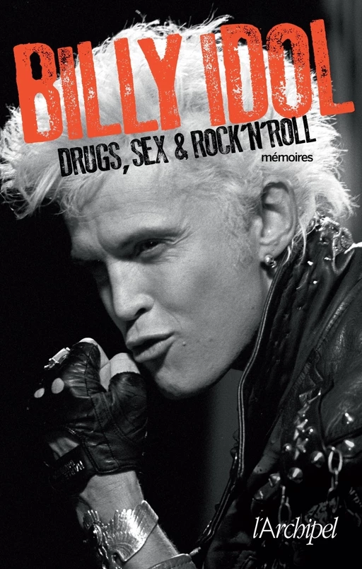 Drugs, sex & rock'n'roll - Billy Idol - L'Archipel