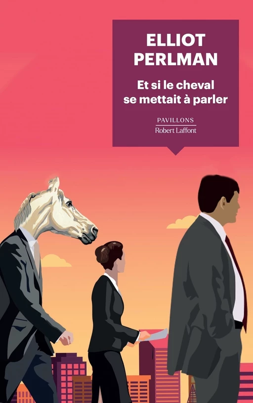 Et si le cheval se mettait à parler - Elliot Perlman - Groupe Robert Laffont