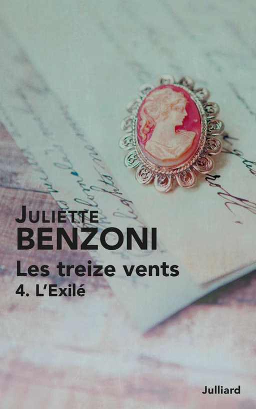 Les treize vents tome 4 - L'Exilé - Juliette Benzoni - Groupe Robert Laffont