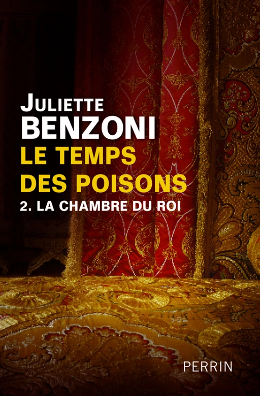 Le temps des poisons tome 2 - La chambre du roi - Juliette Benzoni - Place des éditeurs