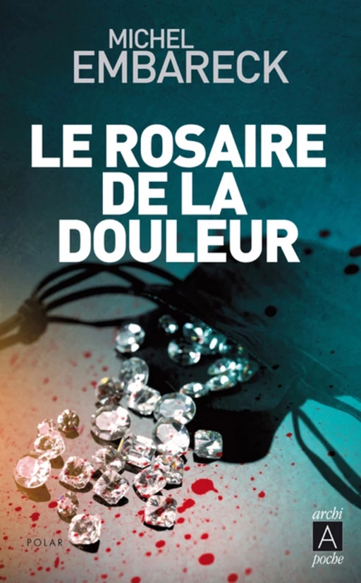 Le rosaire de la douleur - Michel Embareck - L'Archipel