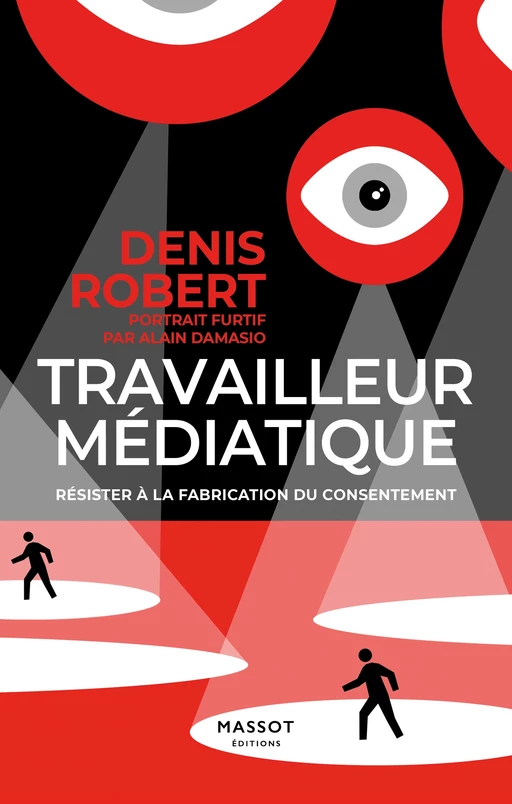 Travailleur médiatique - Denis Robert - MASSOT EDITIONS