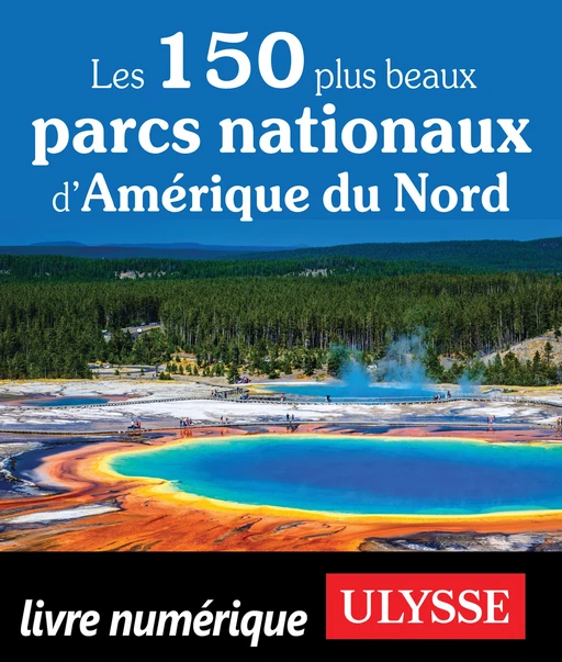 Les 150 plus beaux parcs nationaux d'Amérique du Nord -  Collectif - Ulysse