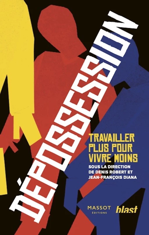 Dépossession - Travailler plus pour vivre moins -  Collectif - MASSOT EDITIONS