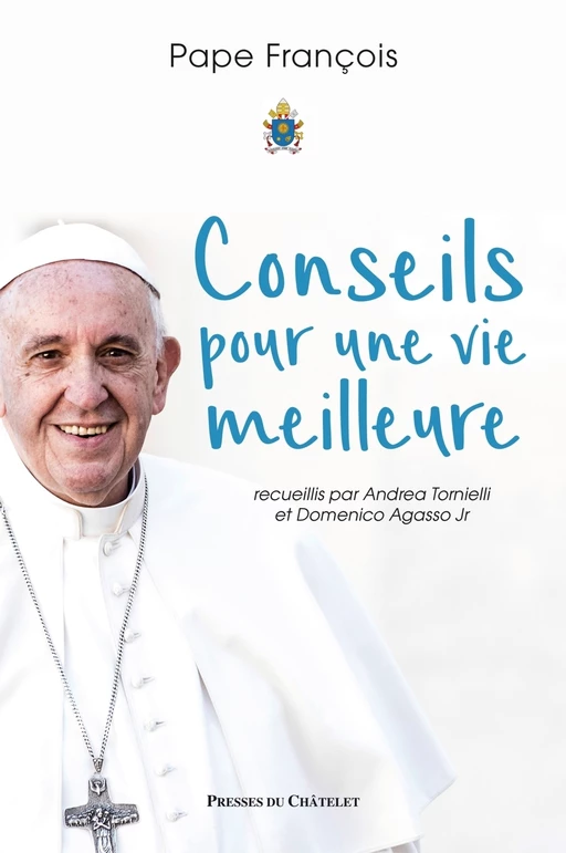 Conseils pour une vie meilleure -  Pape François - L'Archipel