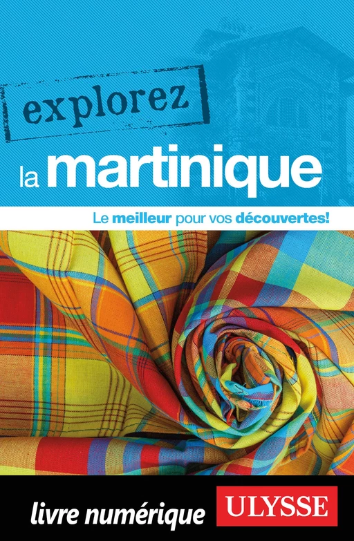 Explorez la Martinique - Claude Morneau - Ulysse