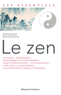 Le Zen - De la méditation pure à la plénitude de l'instant