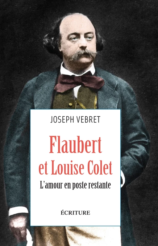 Flaubert et Louise Colet - Joseph Vebret - L'Archipel