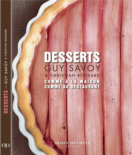 Desserts - comme à la maison, comme au restaurant - Guy Savoy, Christian Boudard - LEC communication (A.Ducasse)