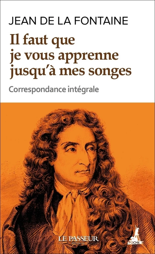 Il faut que je vous apprenne jusqu'à mes songes - Jean De La Fontaine - Le Passeur