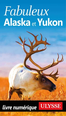 Fabuleux Alaska et Yukon 3ed