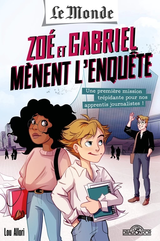 Le Monde – Zoé et Gabriel mènent l'enquête – Tome 1 - Une première mission trépidante pour nos apprentis journalistes - Roman jeunesse enquête journalistique – Dès 8 ans -  Le Monde, Lou Allori - edi8