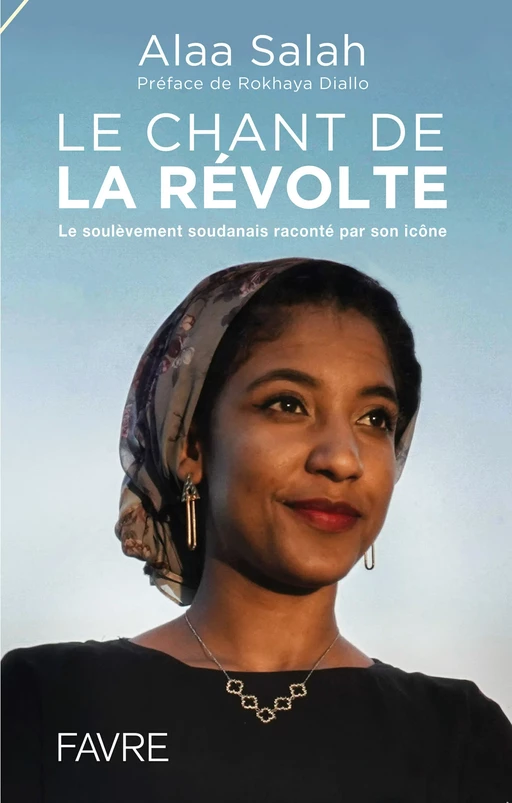 Le chant de la révolte - Le soulèvement soudanais raconté par son icône - Alaa Salah - Groupe Libella