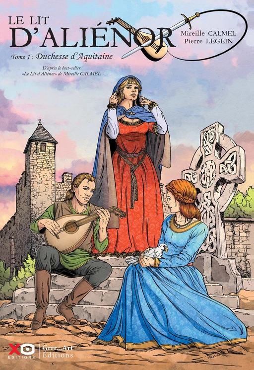 Le lit d'Aliénor - tome 1 Duchesse d'Aquitaine - Mireille Calmel - XO éditions