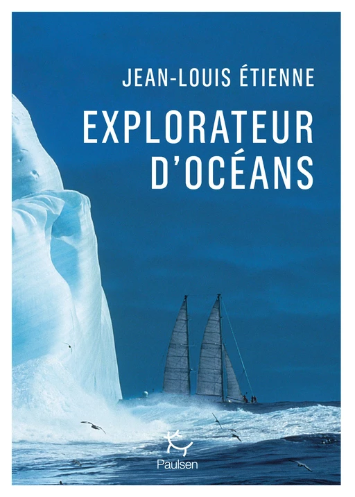 Explorateur d'océans - Jean-Louis Étienne - PAULSEN