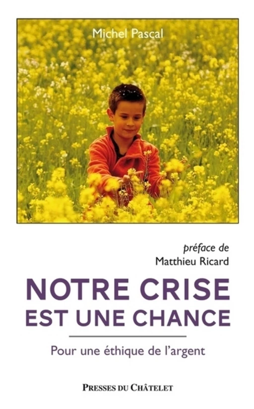 Notre crise est une chance - Pour une éthique de l'argent - Michel Pascal - L'Archipel