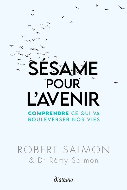 Sésame pour l'avenir - Comprendre ce qui va bouleverser nos vies - Robert Salmon, Rémy SALMON - Tredaniel