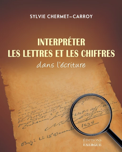 Interpréter les lettres et les chiffres dans l'écriture - Sylvie Chermet-Carroy - Courrier du livre