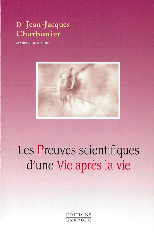 Les preuves scientifiques d'une vie après la vie - Jean-Jacques Charbonier - Courrier du livre