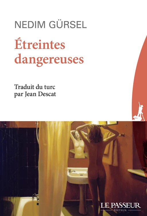 Etreintes dangereuses - Nedim Gursel - Le Passeur