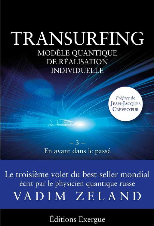 Transurfing T3 - Modèle quantique de réalisation individuelle - En avant dans le passé - Vadim Zeland - Courrier du livre