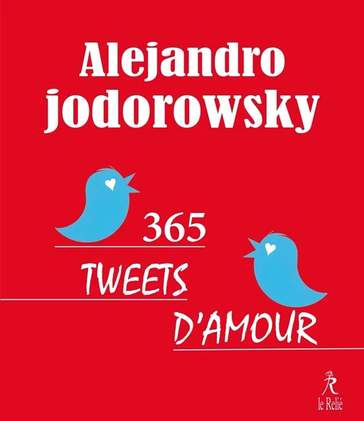 365 tweets d'amour - Alejandro Jodorowsky - Relié