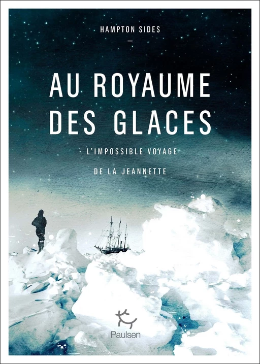 Au royaume des glaces - L'impossible voyage de la Jeannette - Hampton Sides - PAULSEN